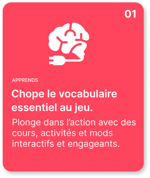 Chope le vocabulaire essentiel au jeu Plonge dans l’action avec des cours, activités et mods interactifs et engageants. 